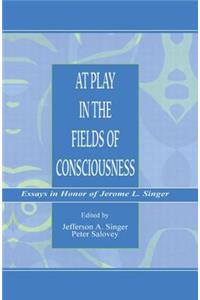 At Play in the Fields of Consciousness