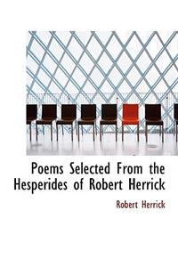 Poems Selected from the Hesperides of Robert Herrick