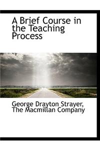 A Brief Course in the Teaching Process