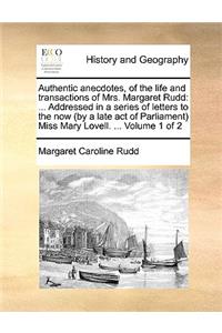 Authentic Anecdotes, of the Life and Transactions of Mrs. Margaret Rudd