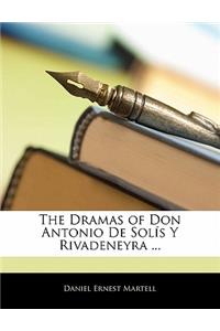 The Dramas of Don Antonio de Solis y Rivadeneyra ...