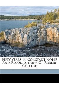 Fifty Years in Constantinople and Recollections of Robert College