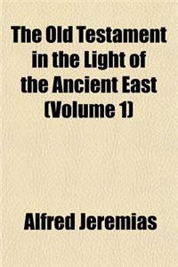 The Old Testament in the Light of the Ancient East (Volume 1)