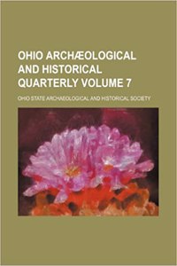 Ohio Archaeological and Historical Quarterly Volume 7