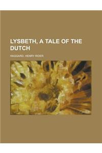 Lysbeth, a Tale of the Dutch