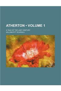 Atherton (Volume 1); A Tale of the Last Century