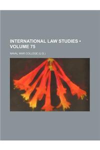 International Law Studies (Volume 75)