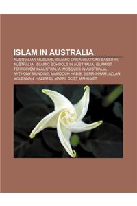 Islam in Australia: Australian Muslims, Islamic Organisations Based in Australia, Islamic Schools in Australia, Islamist Terrorism in Aust