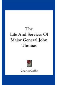 The Life and Services of Major General John Thomas