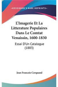 L'Imagerie Et La Litterature Populaires Dans Le Comtat Venaissin, 1600-1830