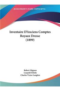 Inventaire D'Anciens Comptes Royaux Dresse (1899)
