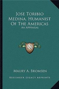 Jose Toribio Medina, Humanist Of The Americas