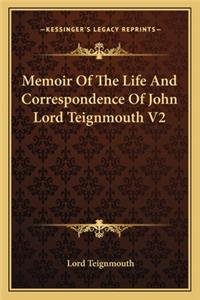 Memoir of the Life and Correspondence of John Lord Teignmouth V2