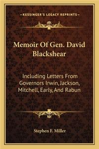Memoir of Gen. David Blackshear: Including Letters From Governors Irwin, Jackson, Mitchell, Early, And Rabun