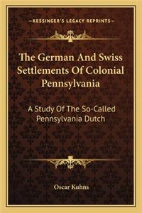 German and Swiss Settlements of Colonial Pennsylvania