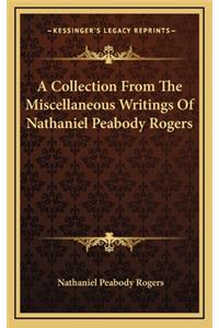 A Collection from the Miscellaneous Writings of Nathaniel Peabody Rogers