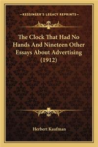 The Clock That Had No Hands And Nineteen Other Essays About Advertising (1912)