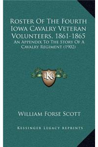 Roster of the Fourth Iowa Cavalry Veteran Volunteers, 1861-1865