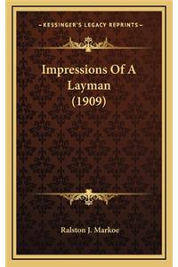 Impressions of a Layman (1909)