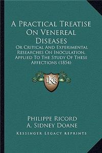 Practical Treatise on Venereal Diseases