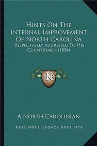 Hints On The Internal Improvement Of North Carolina