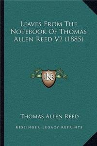 Leaves From The Notebook Of Thomas Allen Reed V2 (1885)