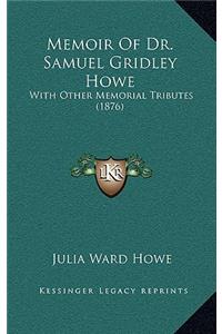 Memoir of Dr. Samuel Gridley Howe