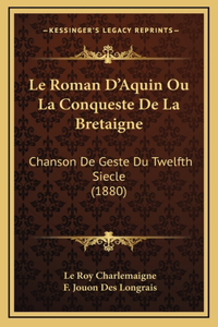 Le Roman D'Aquin Ou La Conqueste de La Bretaigne