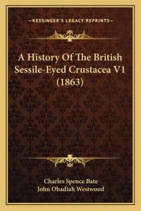 History Of The British Sessile-Eyed Crustacea V1 (1863)
