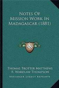 Notes Of Mission Work In Madagascar (1881)