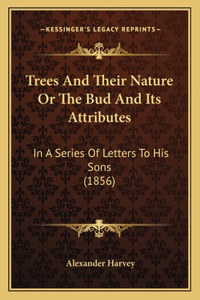 Trees And Their Nature Or The Bud And Its Attributes