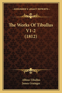 The Works Of Tibullus V1-2 (1812)