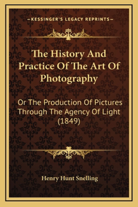 The History And Practice Of The Art Of Photography