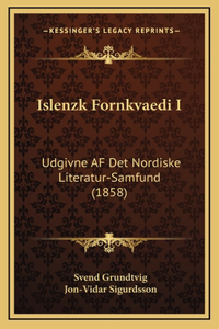 Islenzk Fornkvaedi I