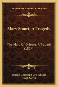 Mary Stuart, A Tragedy