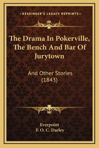 The Drama In Pokerville, The Bench And Bar Of Jurytown