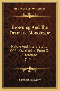 Browning And The Dramatic Monologue