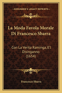 La Moda Favola Morale Di Francesco Sbarra
