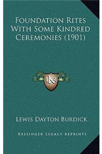 Foundation Rites With Some Kindred Ceremonies (1901)