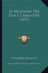Le Relazioni Tra Pisa E Carlo VIII (1892)