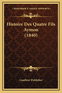 Histoire Des Quatre Fils Aymon (1840)