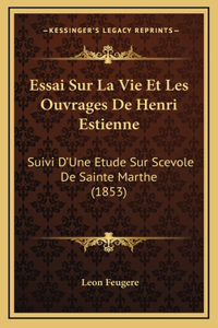 Essai Sur La Vie Et Les Ouvrages De Henri Estienne