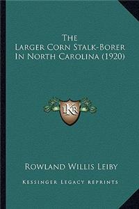 Larger Corn Stalk-Borer In North Carolina (1920)