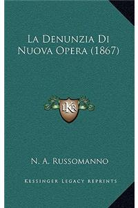 La Denunzia Di Nuova Opera (1867)