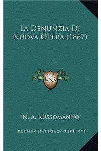 La Denunzia Di Nuova Opera (1867)