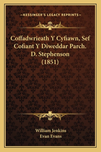 Coffadwrieath Y Cyfiawn, Sef Cofiant Y Diweddar Parch. D. Stephenson (1851)