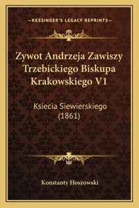 Zywot Andrzeja Zawiszy Trzebickiego Biskupa Krakowskiego V1