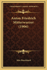 Anton Friedrich Mitterwurzer (1906)