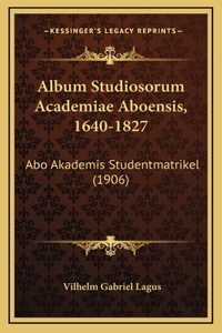 Album Studiosorum Academiae Aboensis, 1640-1827