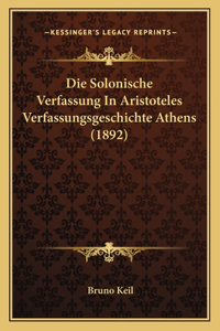 Die Solonische Verfassung In Aristoteles Verfassungsgeschichte Athens (1892)